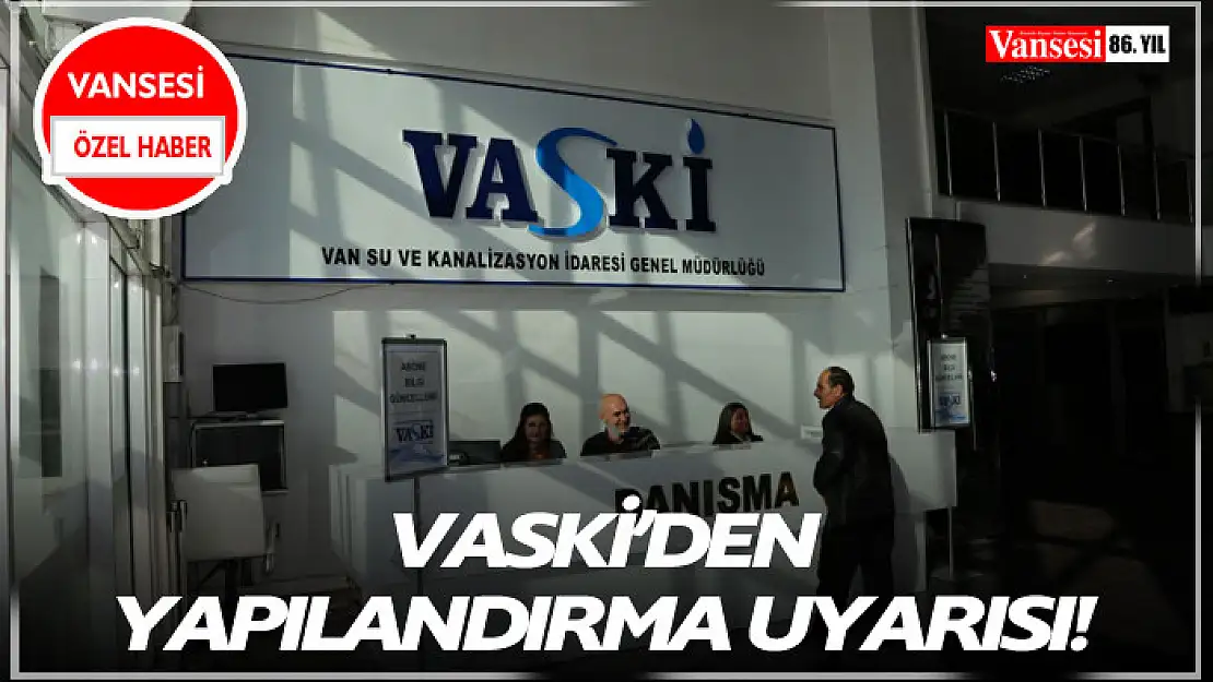 VASKİ'den yapılandırma uyarısı!