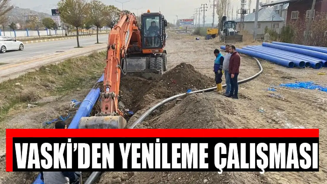 VASKİ'DEN YENİLEME ÇALIŞMASI