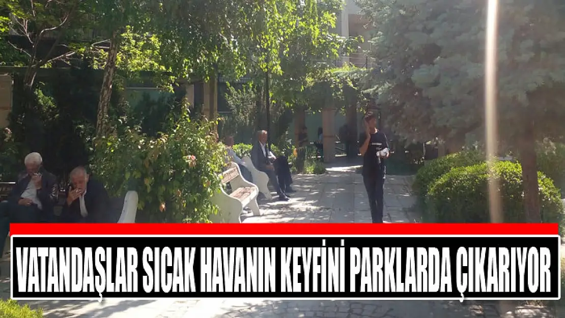 Vatandaşlar sıcak havanın keyfini parklarda çıkarıyor