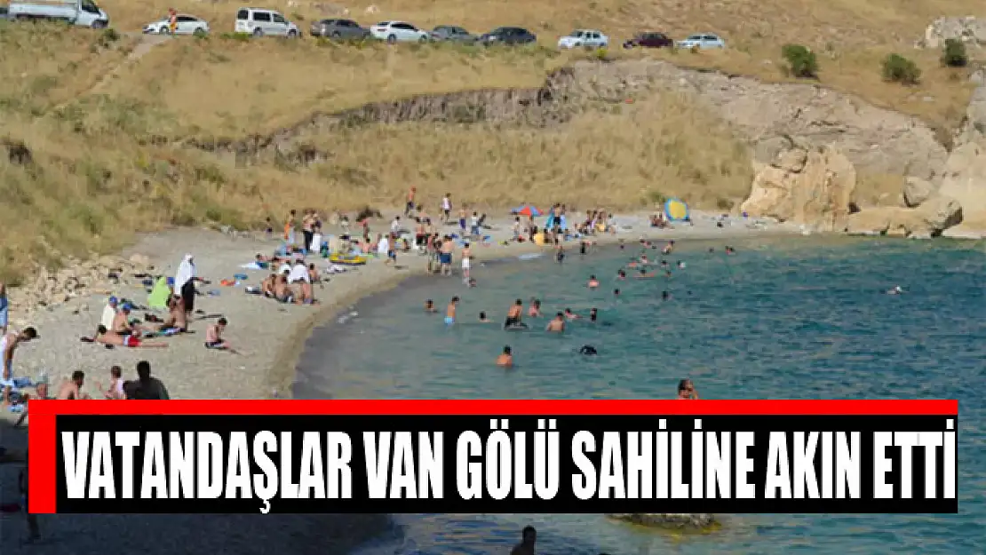 Vatandaşlar Van Gölü sahiline akın etti