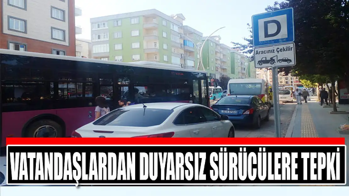 Vatandaşlardan duyarsız sürücülere tepki