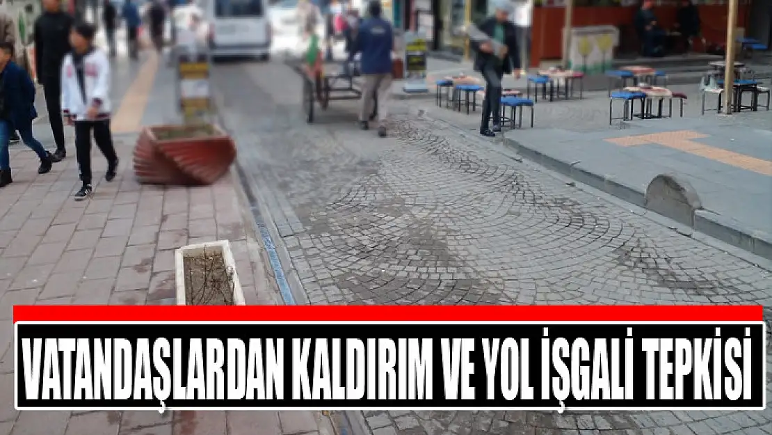 Vatandaşlardan kaldırım ve yol işgali tepkisi