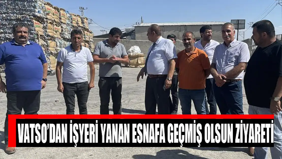 VATSO'dan işyeri yanan esnafa geçmiş olsun ziyareti