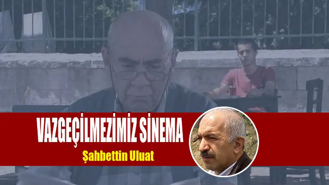 Vazgeçilmezimiz sinema