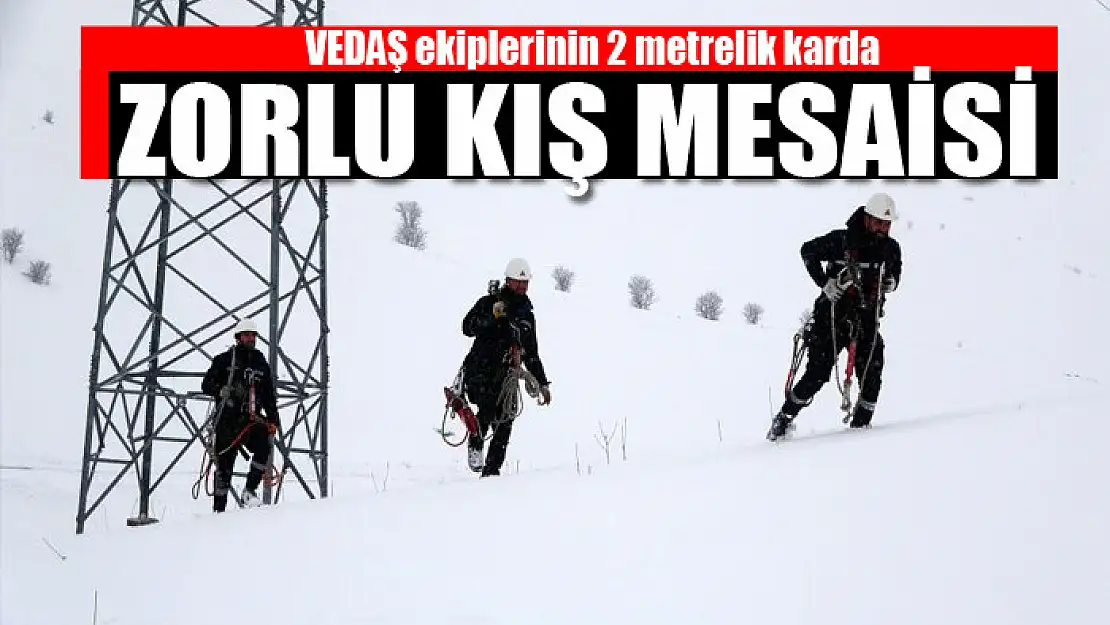 VEDAŞ ekiplerinin 2 metrelik karda zorlu kış mesaisi