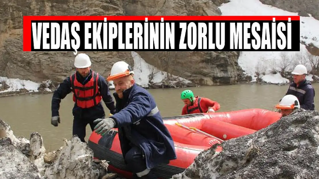 VEDAŞ ekiplerinin zorlu mesaisi