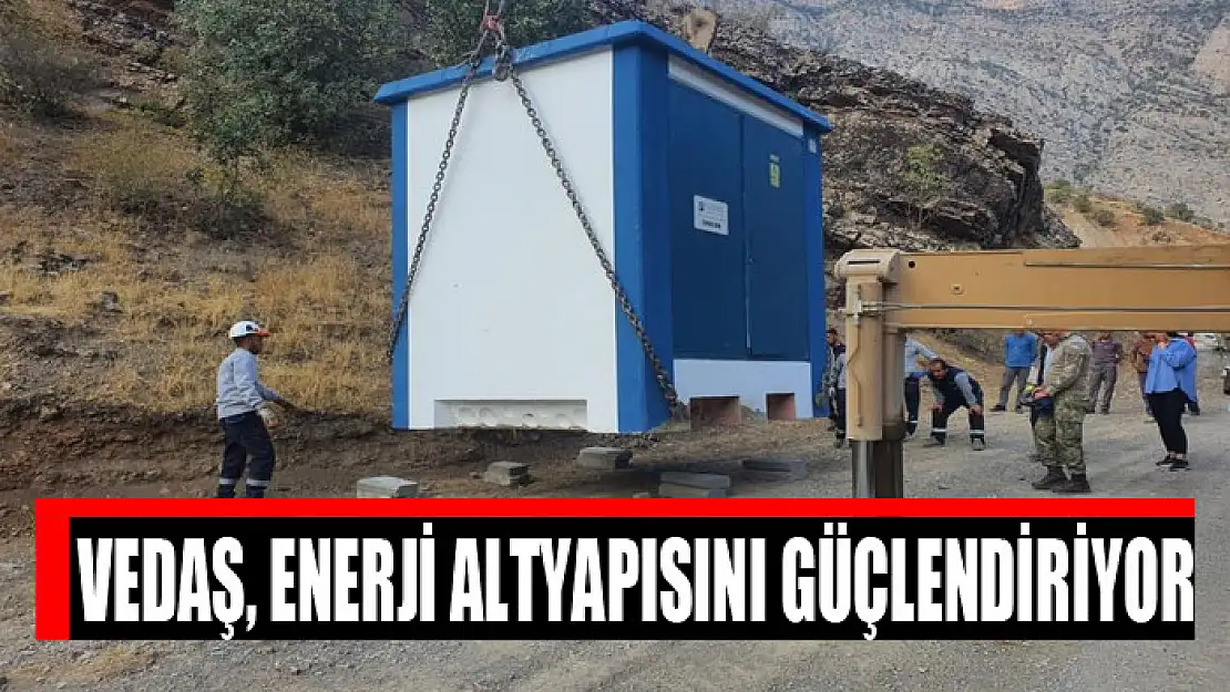 VEDAŞ, enerji altyapısını güçlendiriyor