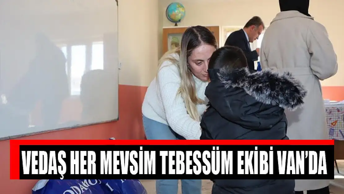 VEDAŞ Her Mevsim Tebessüm Ekibi Van'da