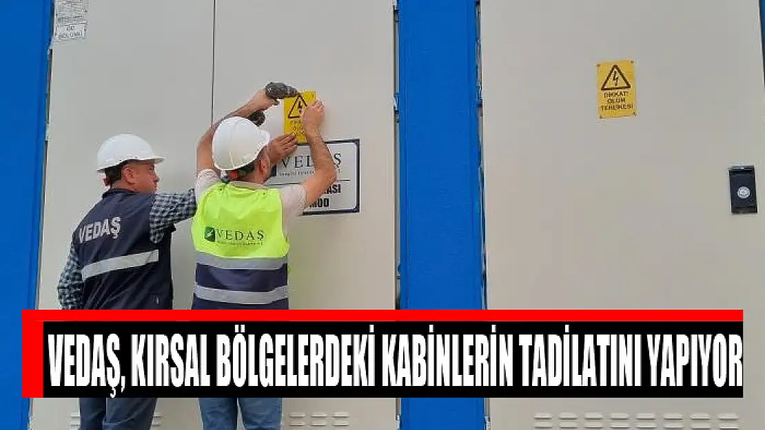 VEDAŞ, kırsal bölgelerdeki kabinlerin tadilatını yapıyor