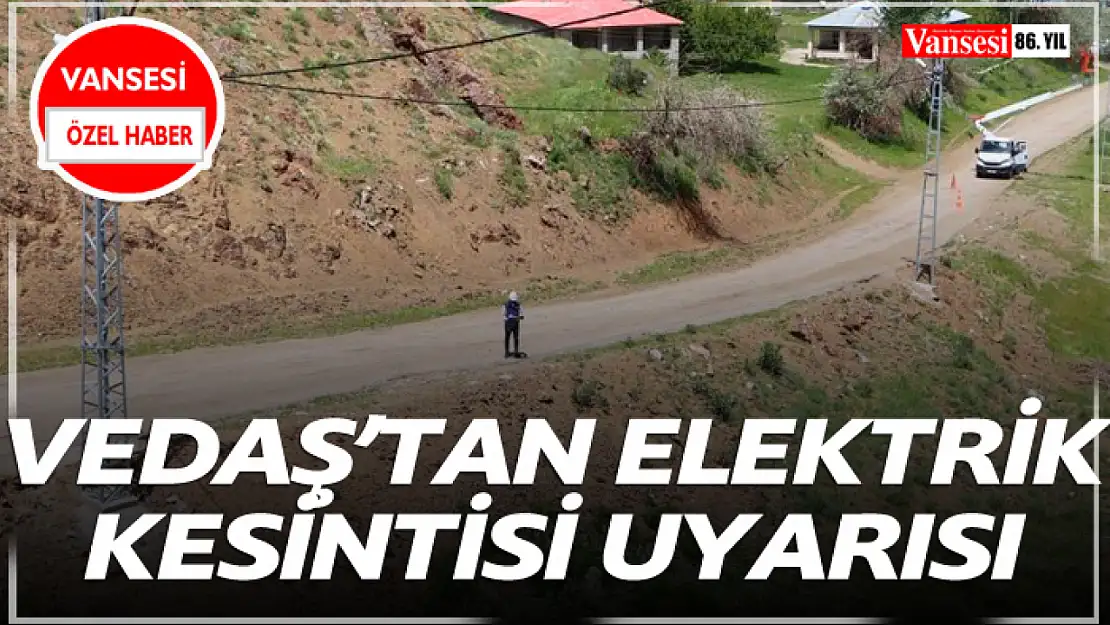 VEDAŞ'tan elektrik kesintisi uyarısı