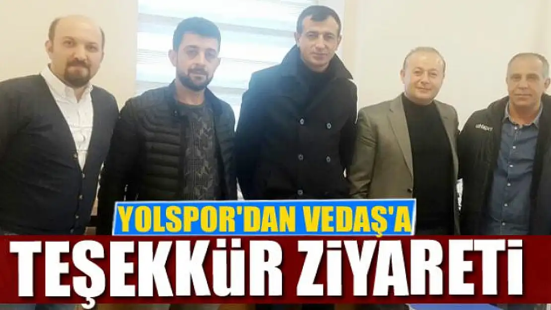 YOLSPOR'DAN VEDAŞ'A TEŞEKKÜR ZİYARETİ