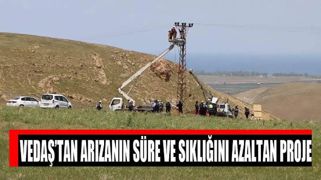 VEDAŞ'tan arızanın süre ve sıklığını azaltan proje