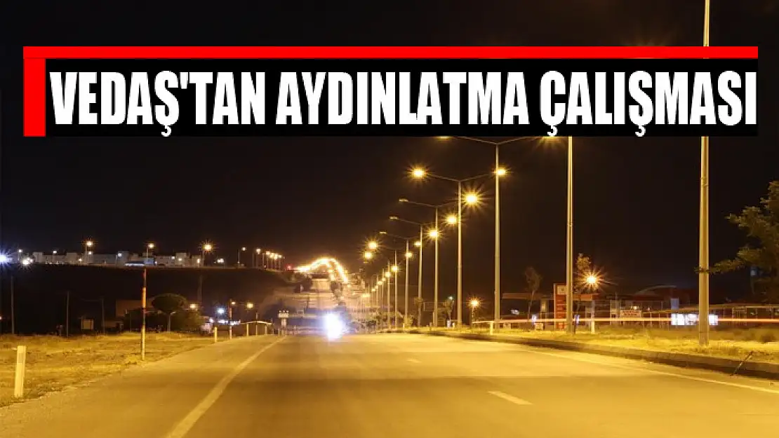 VEDAŞ'tan aydınlatma çalışması