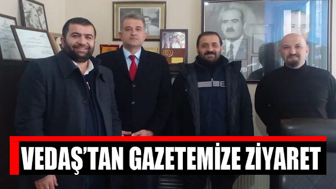 VEDAŞ'TAN GAZETEMİZE ZİYARET