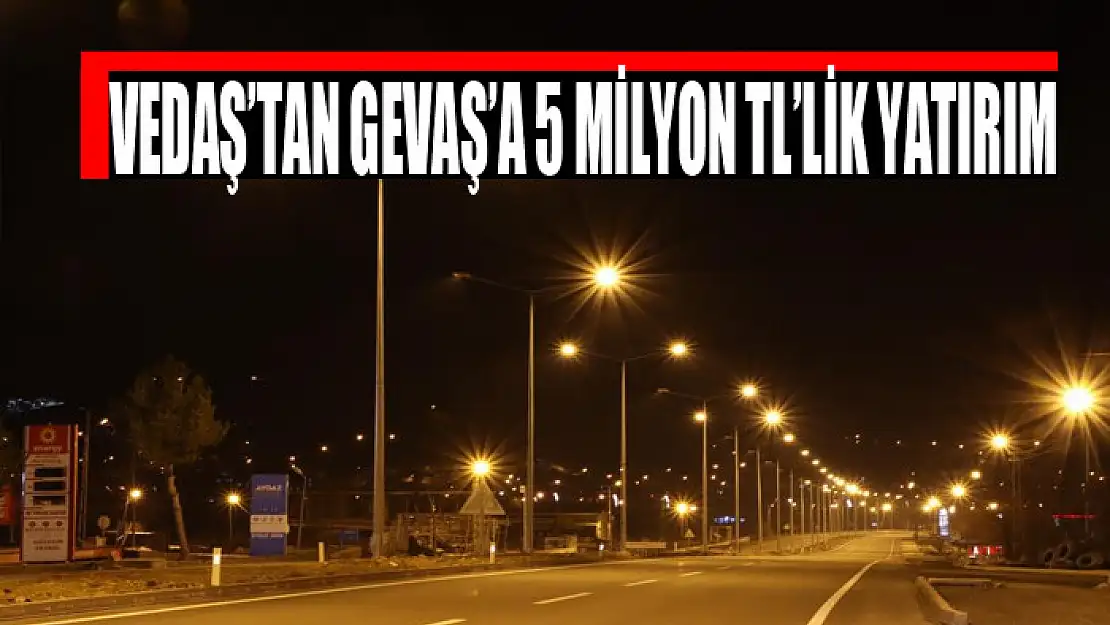 VEDAŞ'tan Gevaş'a 5 milyon TL'lik yatırım