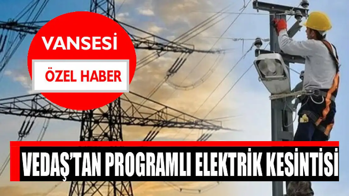 VEDAŞ'tan programlı elektrik kesintisi