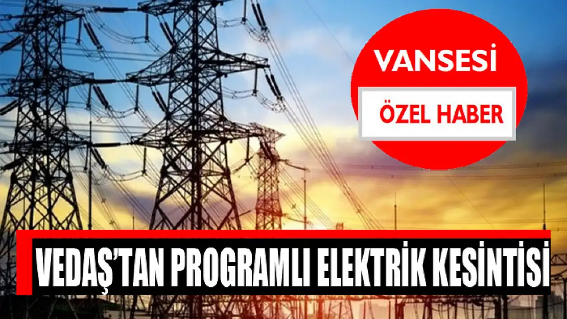 VEDAŞ'tan programlı elektrik kesintisi