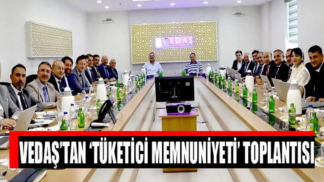 VEDAŞ'tan 'Tüketici Memnuniyeti' toplantısı