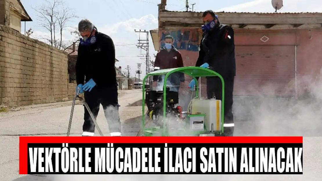 Vektörle mücadele ilacı satın alınacak