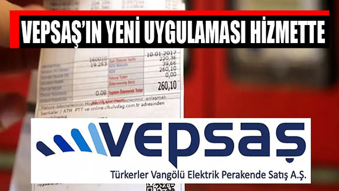 VEPSAŞ'ın yeni uygulaması hizmette