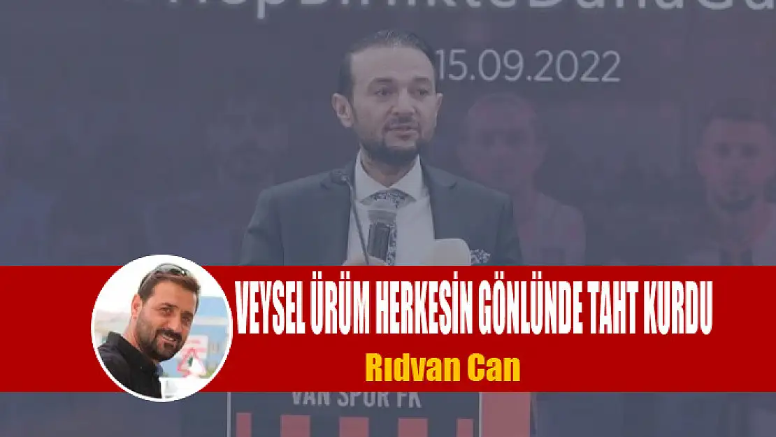 VEYSEL ÜRÜM HERKESİN GÖNLÜNDE TAHT KURDU