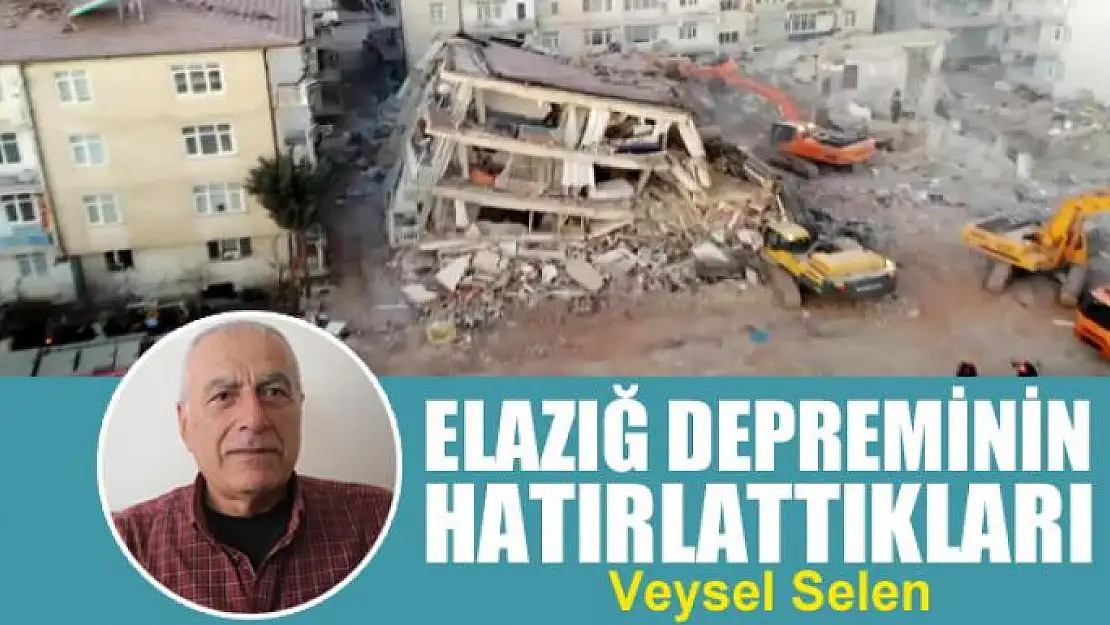 Elazığ Depreminin Hatırlattıkları