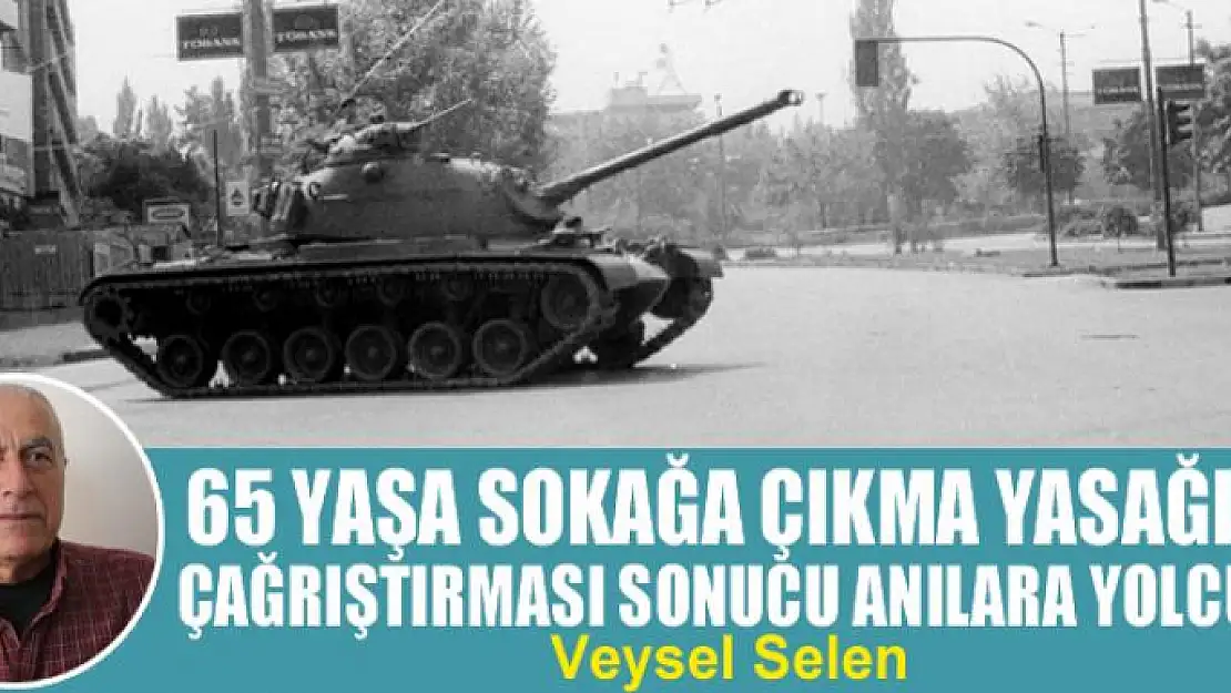 65 yaşa sokağa çıkma yasağının çağrıştırması sonucu anılara yolculuk