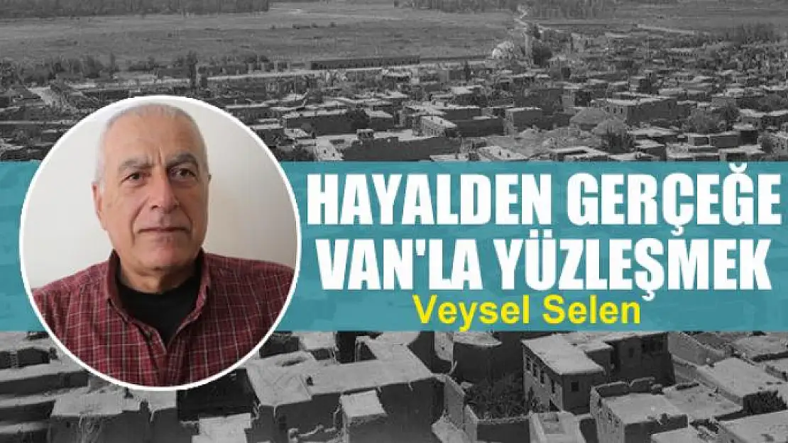 Hayalden Gerçeğe Van'la Yüzleşmek