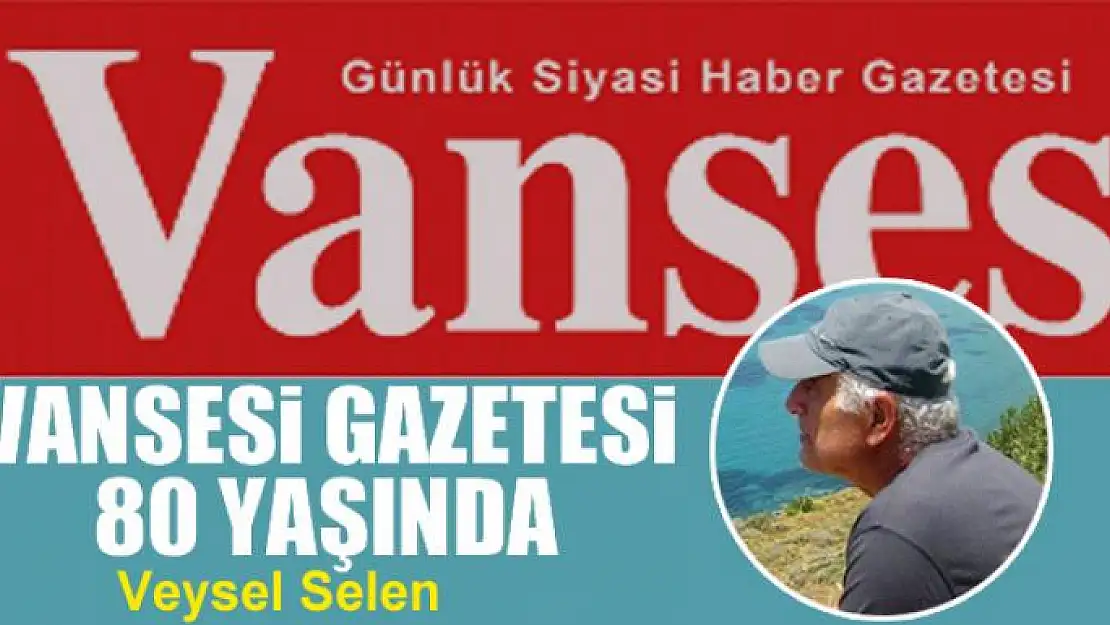 Vansesi Gazetesi  80 Yaşında