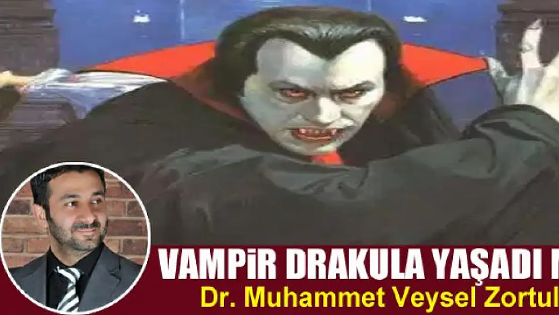 Vampir Drakula yaşadı mı?