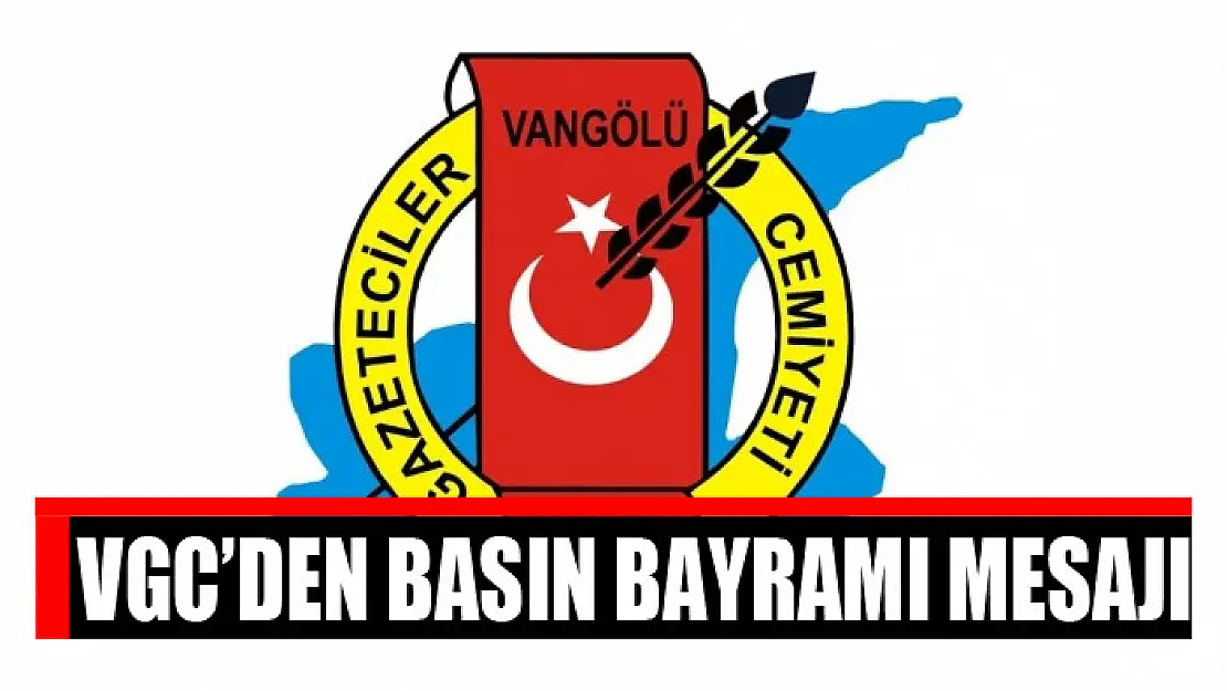 VGC'den Basın Bayramı mesajı