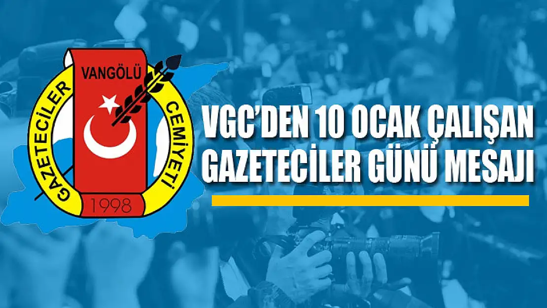 VGC'den Çalışan Gazeteciler Günü mesajı