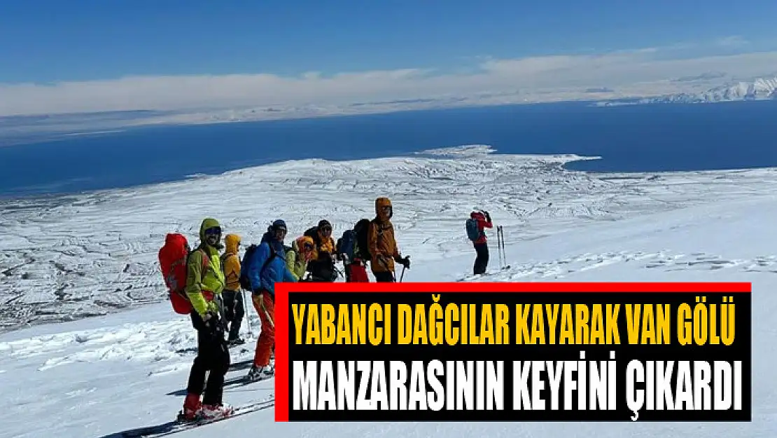 Yabancı dağcılar kayarak Van Gölü manzarasının keyfini çıkardı