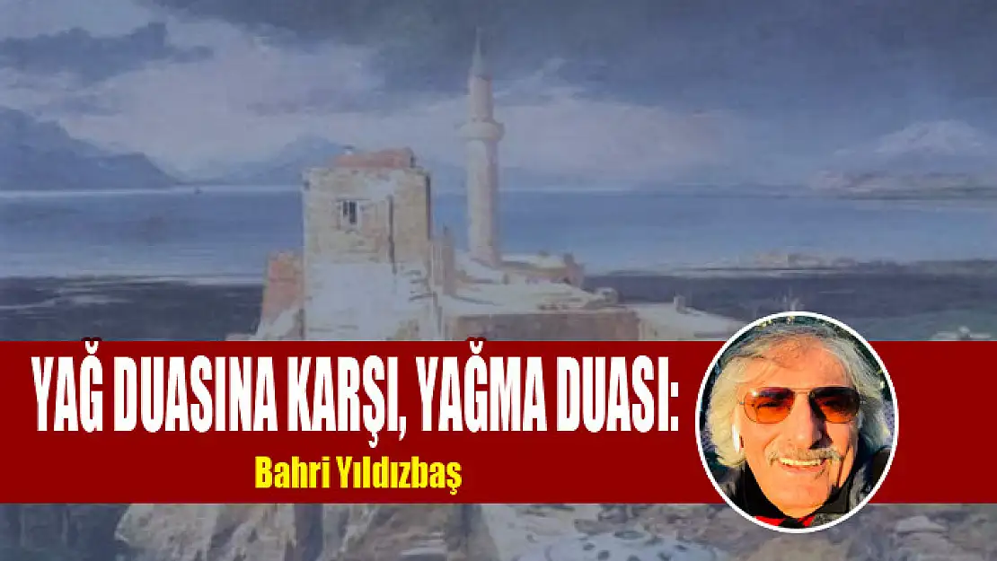 YAĞ DUASINA KARŞI, YAĞMA DUASI: