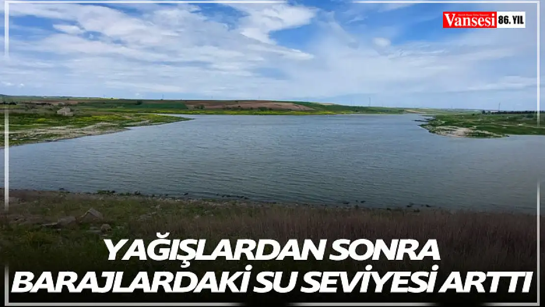 Yağışlardan sonra barajlardaki su seviyesi arttı