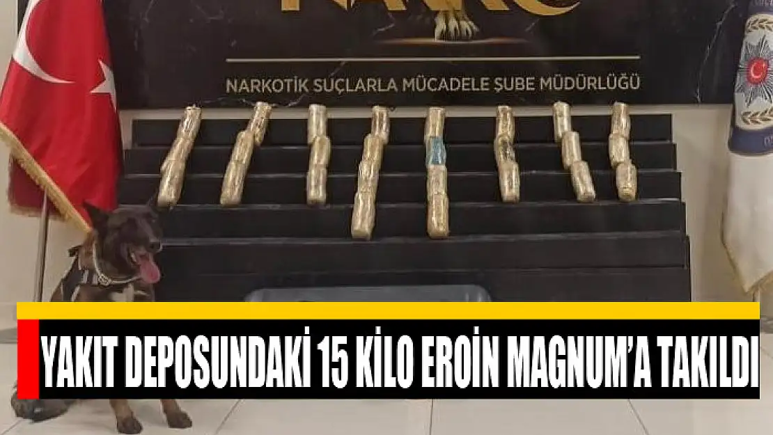 Yakıt deposundaki 15 kilo eroin Magnum'a takıldı