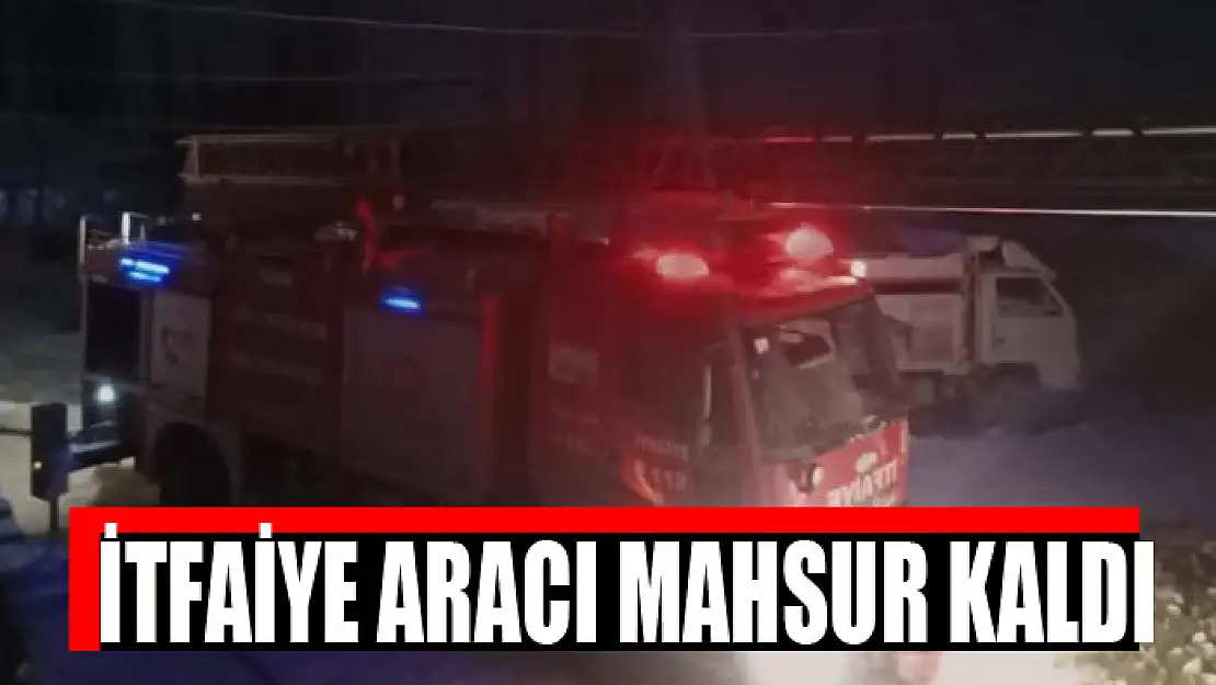 Yangına giden itfaiye aracı kardan dolayı yolda mahsur kaldı