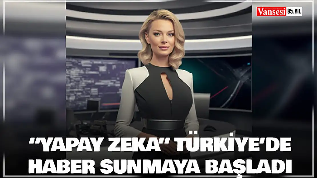 'Yapay zeka' Türkiye'de haber sunmaya başladı