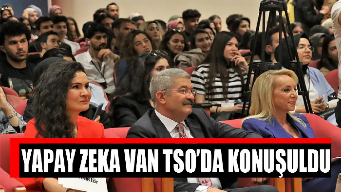 YAPAY ZEKA VAN TSO'DA KONUŞULDU