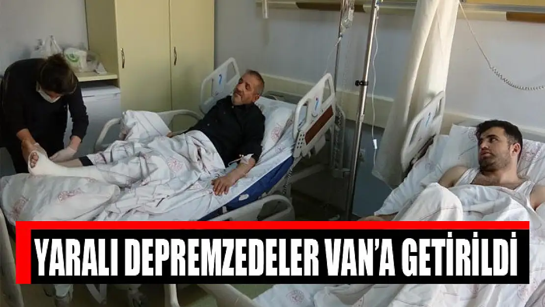 Yaralı depremzedeler Van'a getirildi