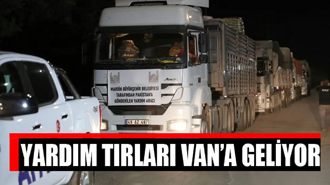 Yardım tırları Van'a geliyor