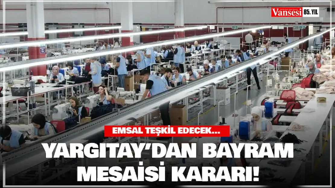 Yargıtay'dan bayram mesaisi kararı