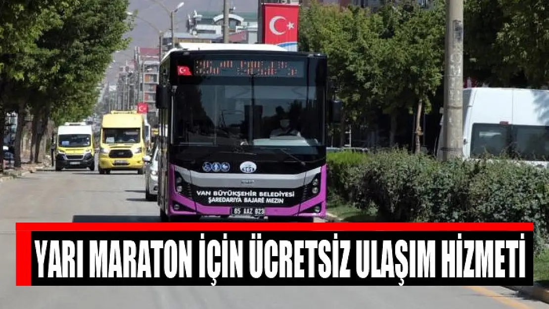 Yarı maraton için ücretsiz ulaşım hizmeti