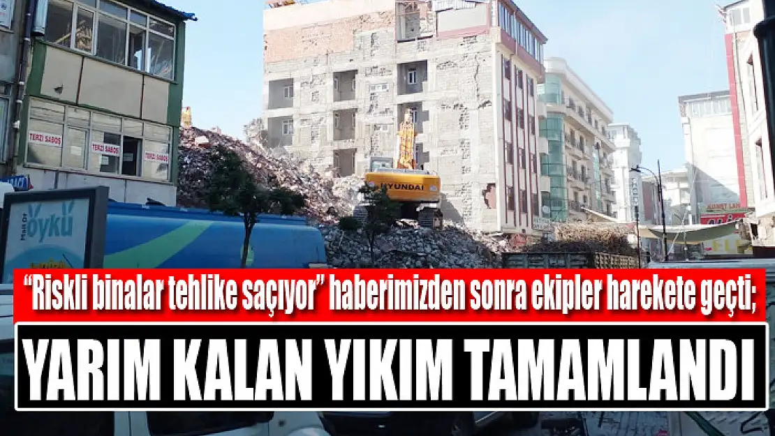 Yarım kalan yıkım tamamlandı