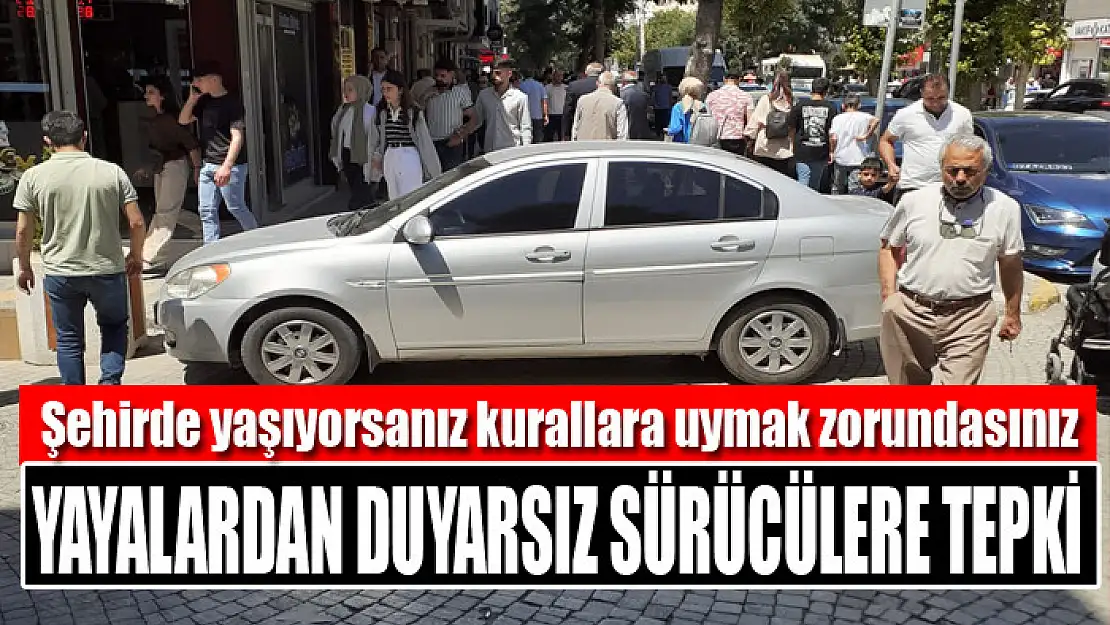 Yayalardan duyarsız sürücülere tepki