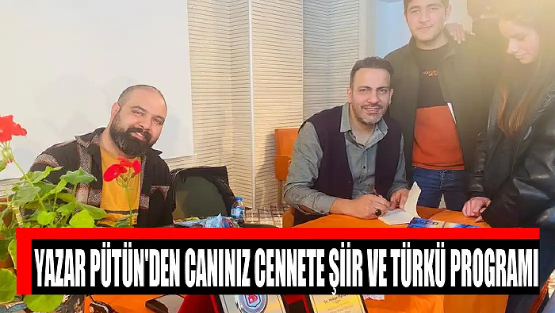 Yazar Pütün'den Canınız Cennete şiir ve türkü programı