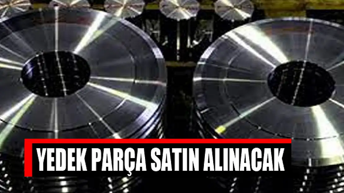 Yedek parça satın alınacak