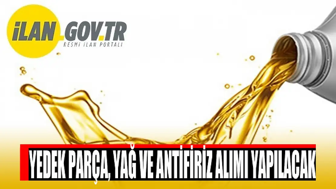 Yedek parça, yağ ve antifiriz alımı yapılacak