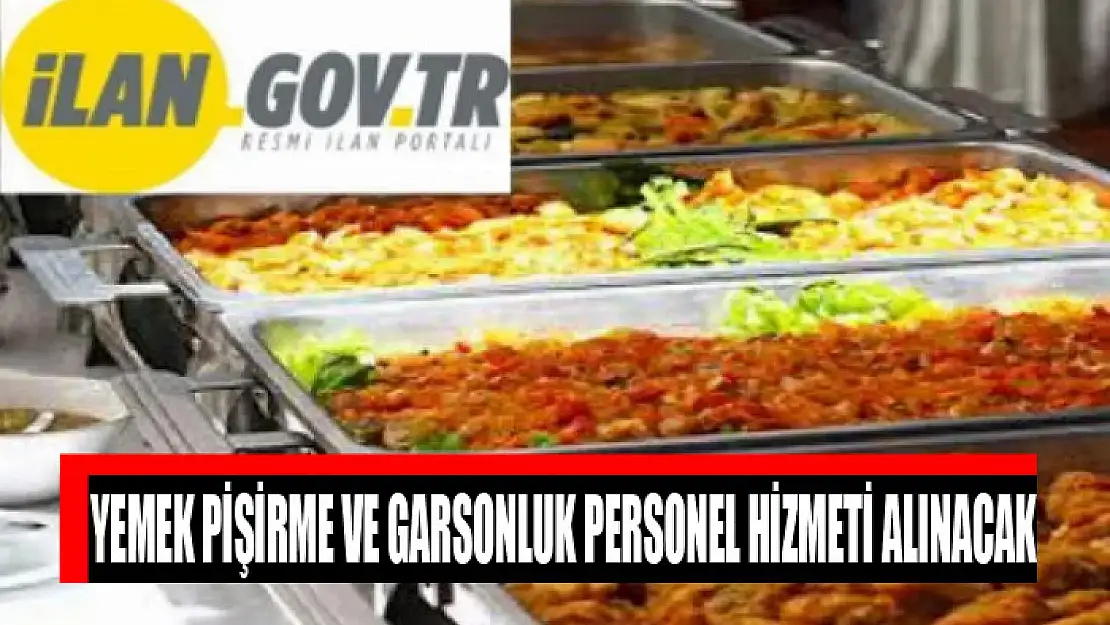 Yemek pişirme ve garsonluk personel hizmeti alınacak