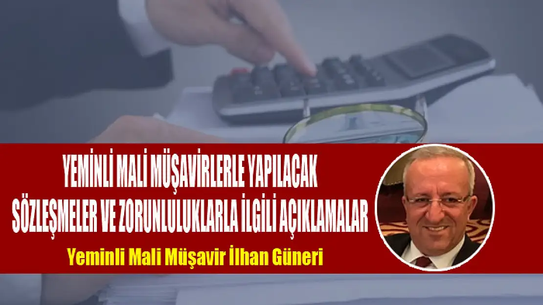 YEMİNLİ MALİ MÜŞAVİRLERLE YAPILACAK SÖZLEŞMELER VE ZORUNLULUKLARLA İLGİLİ AÇIKLAMALAR